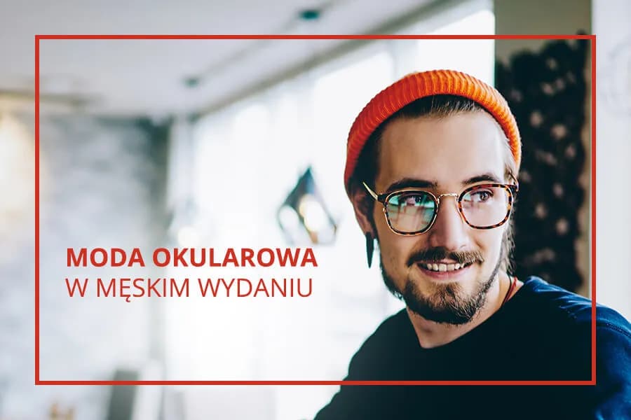 Jakie oprawki męskie wybrać, by podkreślić swój styl?